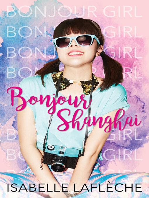 Title details for Bonjour Shanghai by Isabelle Laflèche - Available